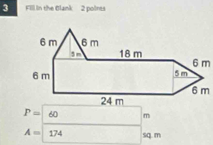 Fill in the Blank 2 points
P=| AI
A= 174 sq. m