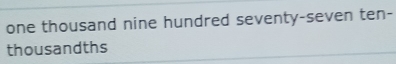 one thousand nine hundred seventy-seven ten- 
thousandths