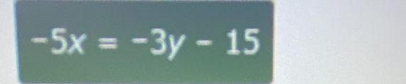 -5x=-3y-15