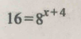 16=8^(x+4)