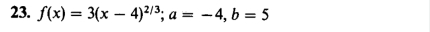 f(x)=3(x-4)^2/3; a=-4, b=5