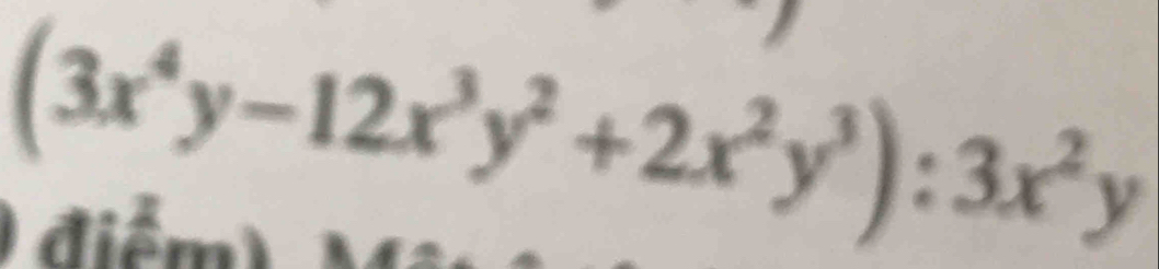 (3x^4y-12x^3y^2+2x^2y^3):3x^2y
diển