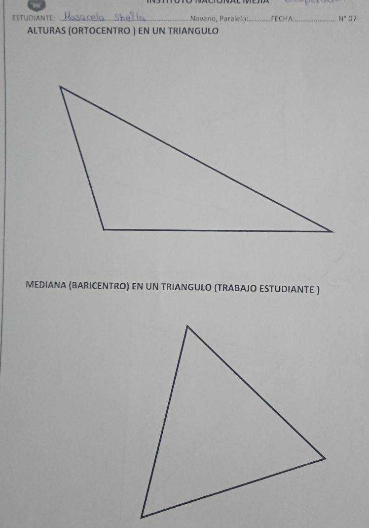 esTUdiANTE: ..._ _ Noveno, Paralelo: _FECHA _ N'' 07 
ALTURAS (ORTOCENTRO ) EN UN TRIANGULO 
MEDIANA (BARICENTRO) EN UN TRIANGULO (TRABAJO ESTUDIANTE )