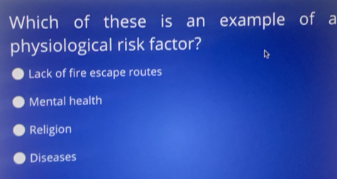 Solved: Which of these is an example of a physiological risk factor ...