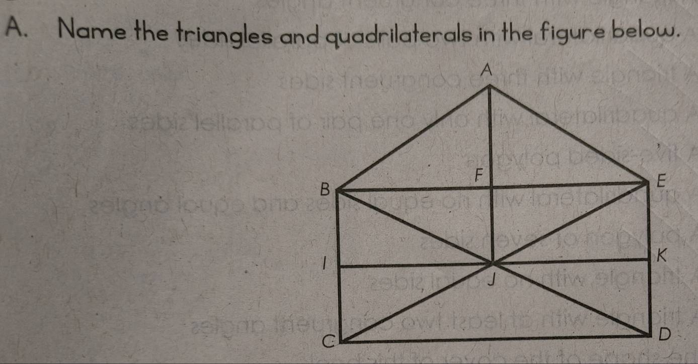 Nalutas:Name the triangles and quadrilaterals in the figure below.