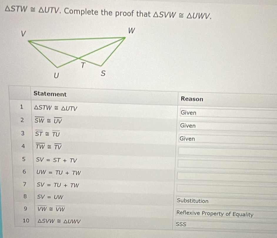 △ STW≌ △ UTV. Complete the proof that △ SVW≌ △ UWV.