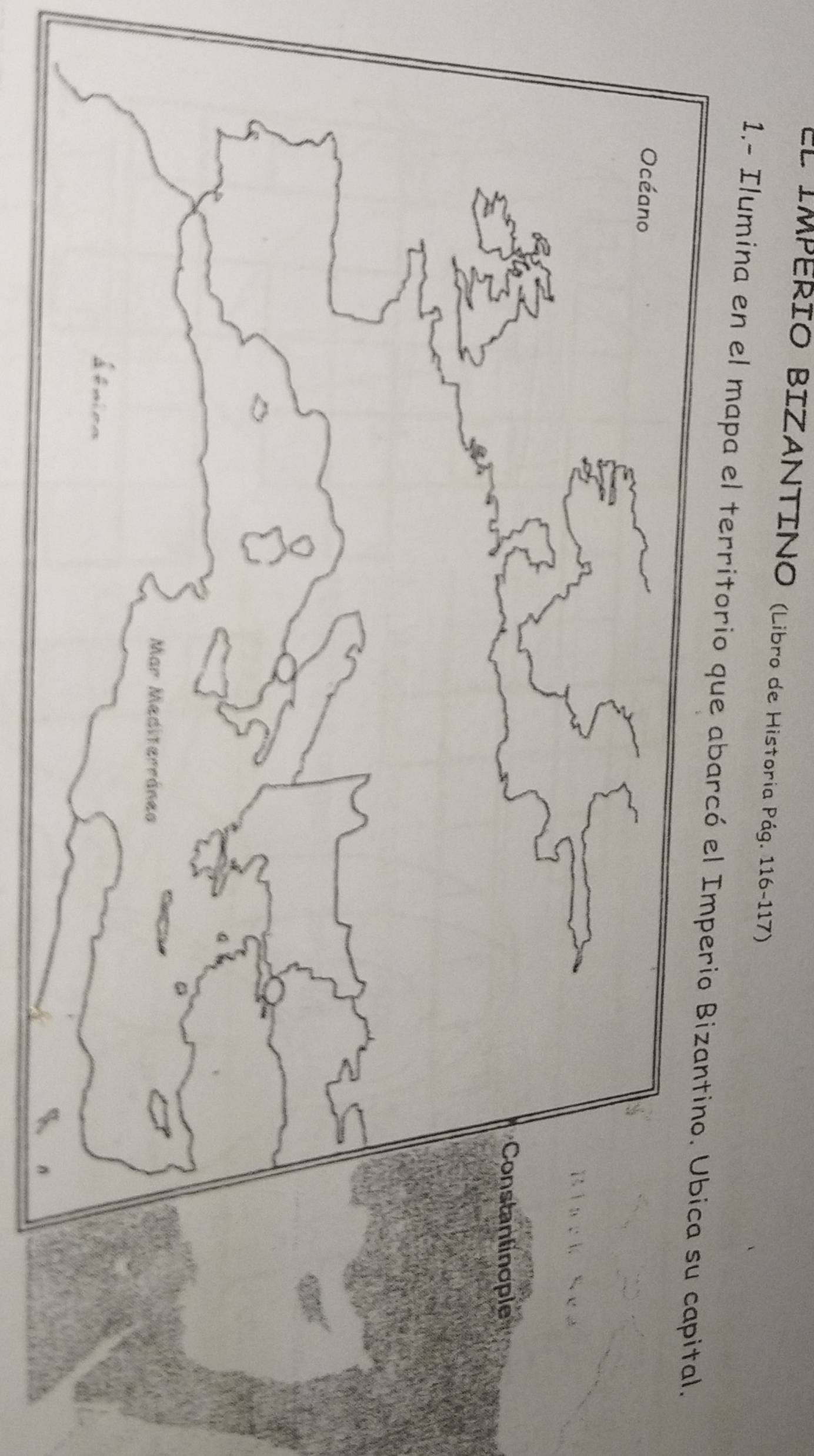 El IMPERIO BIZANTINO (Libro de Historia Pág. 116-117) 
1.- Ilumina en el mapa el territorio