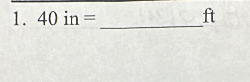 40in= _ ft