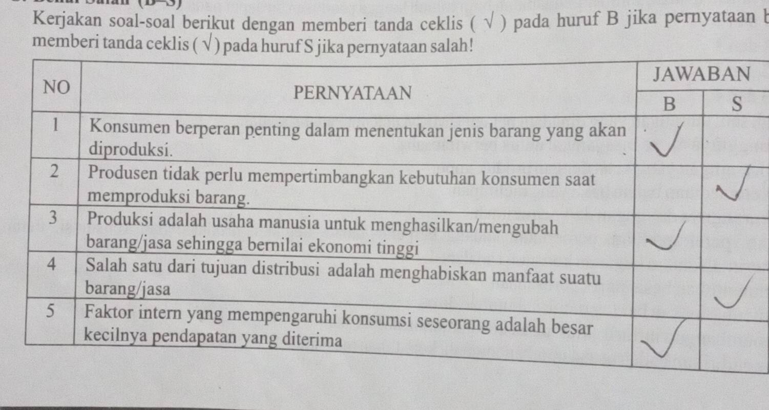 Kerjakan soal-soal berikut dengan memberi tanda ceklis ( √ ) pada huruf B jika pernyataan b
memberi tanda ceklis ( √ ) padalah!