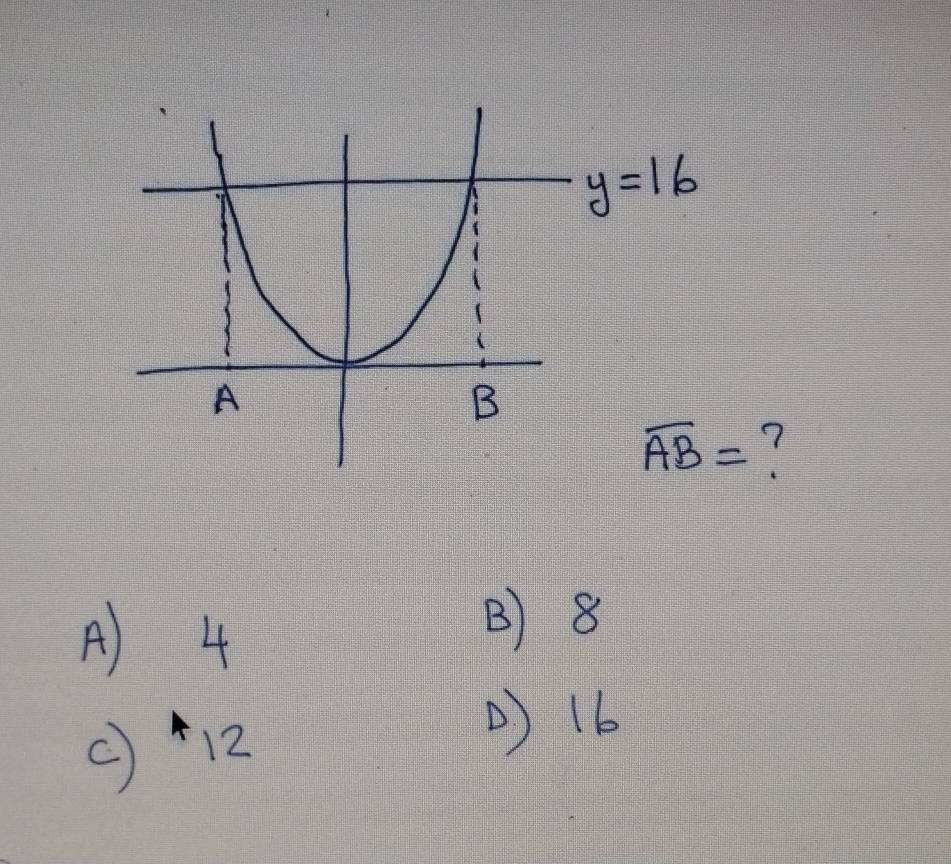 overline AB= ?
A) 4
B) 8
() +12
D) 1b