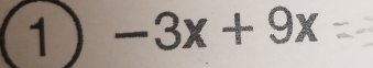 1 -3x+9x