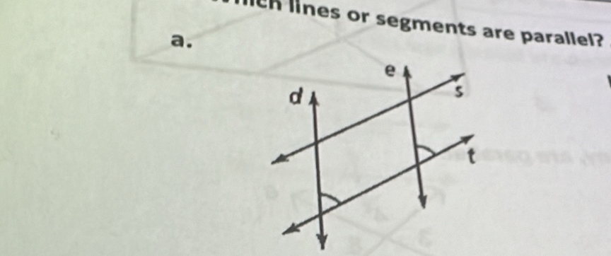 th lines or segments are parallel? 
a.