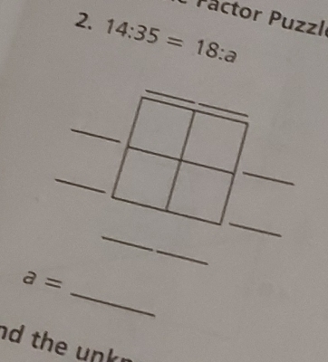 Pactor Puzzlı 
2. 14:35=18:a
_
a=
nd the unk