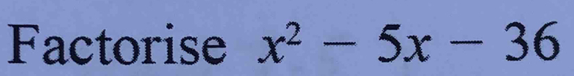 Factorise x^2-5x-36