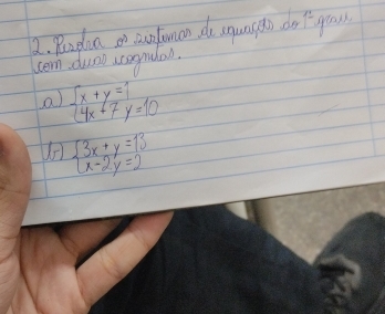 Radua oo acfaman do squnspos do t yrou
cem duo usegnulal.
a) beginarrayl x+y=1 4x+7y=10endarray.
beginarrayl 3x+y=13 x-2y=2endarray.