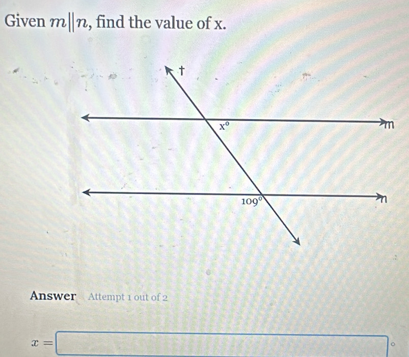 Given m||n , find the value of x.
Answer Attempt 1 out of 2
x=□ A 。