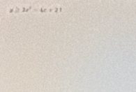 a 2x^2-4x+21