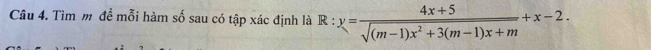 Tìm m đề mỗi hàm số sau có tập xác định là R:y= (4x+5)/sqrt((m-1)x^2+3(m-1)x+m) +x-2.