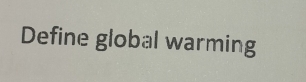 Define global warming