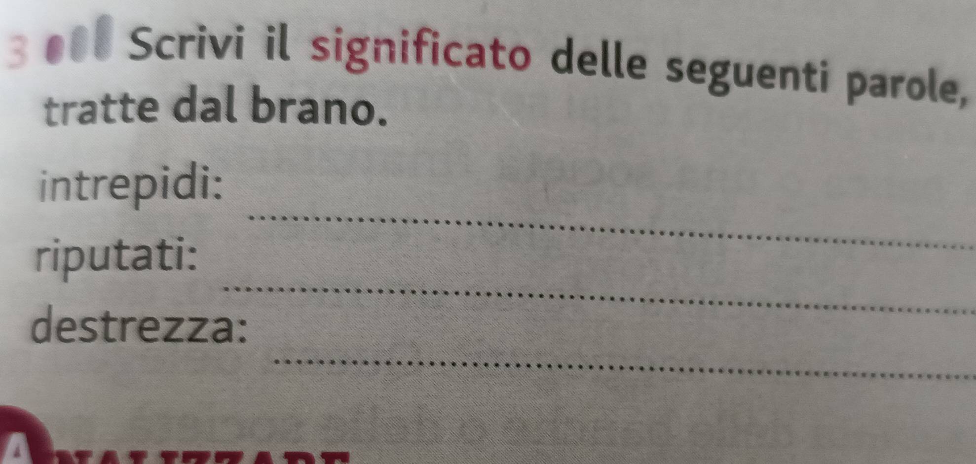 3 000 Scrivi il significato delle seguenti parole, 
tratte dal brano. 
_ 
intrepidi: 
_ 
riputati: 
_ 
destrezza: