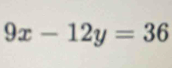 9x-12y=36