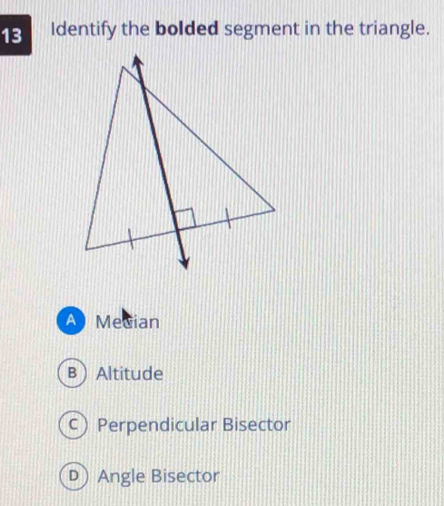 Solved: Identify the bolded segment in the triangle. A Mecian BAltitude ...