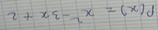 P(x)=x^2-3x+2