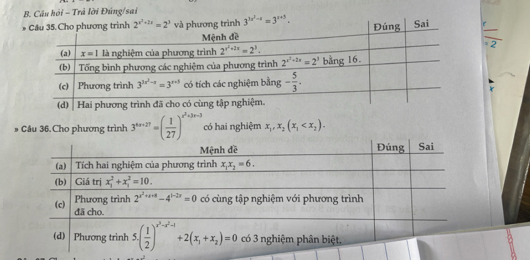 Câu hỏi - Trả lời Đúng/sai
_
3^(3x^2)-x=3^(x+5).
= 2
X
» Câu 36. Cho phương trình 3^(6x+27)=( 1/27 )^x^2+3x-3 có hai nghiệm x_1,x_2(x_1