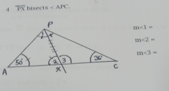 4 overline PX bisects .
m∠ 1=
m∠ 2=
m<3=