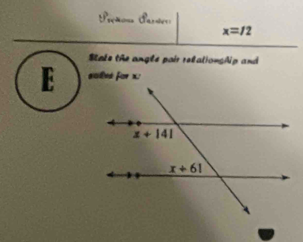 Preñous Príser:
x=12
ate the angle pair relalionghip and 
E aaled for x.