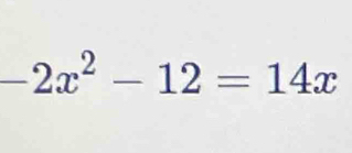 -2x^2-12=14x