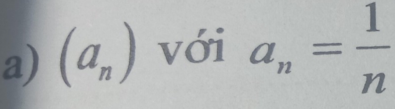 (a_n) với
a_n= 1/n 