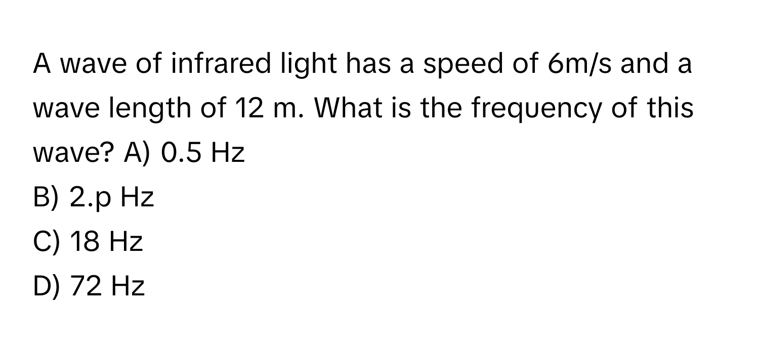 Solved: A wave of infrared light has a speed of 6m/s and a wave length ...