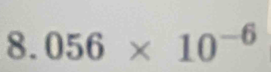 8.056* 10^(-6)