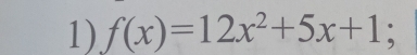 f(x)=12x^2+5x+1.