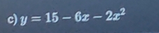 y=15-6x-2x^2