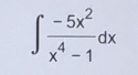 ∈t  (-5x^2)/x^4-1 dx