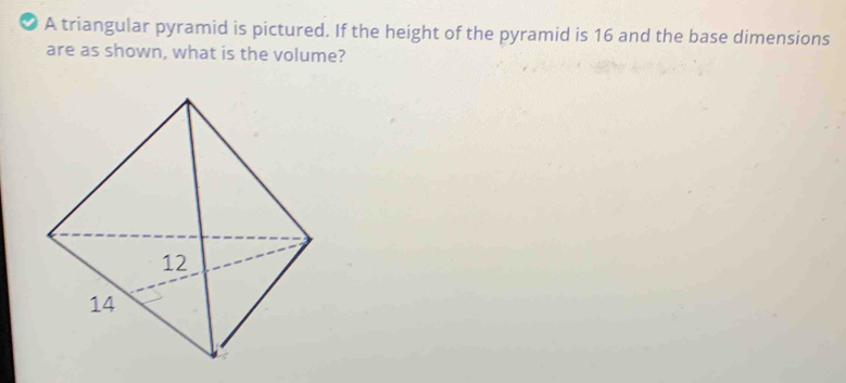 Solved: A triangular pyramid is pictured. If the height of the pyramid ...