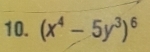 (x^4-5y^3)^6