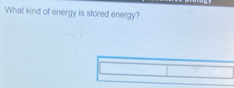 What kind of energy is stored energy?