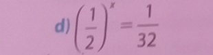 ( 1/2 )^x= 1/32 