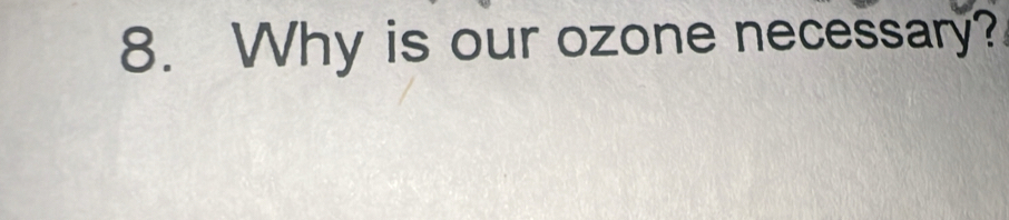 Why is our ozone necessary?