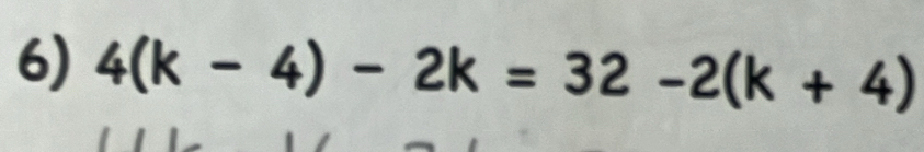 4(k-4)-2k=32-2(k+4)