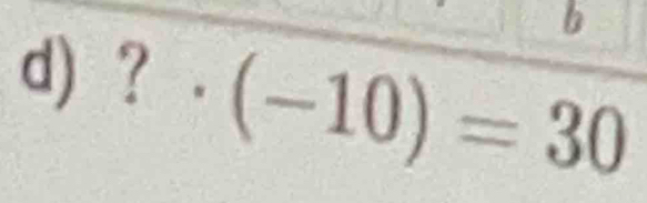 ?· (-10)=30