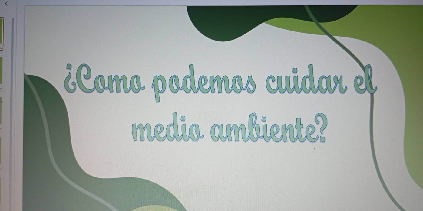 ¿Como podemos cuidar el 
medio ambiente?