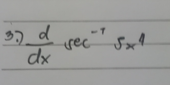 37  d/dx sec^(-1)5x^4