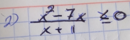 2  (x^2-7x)/x+1 ≤ 0