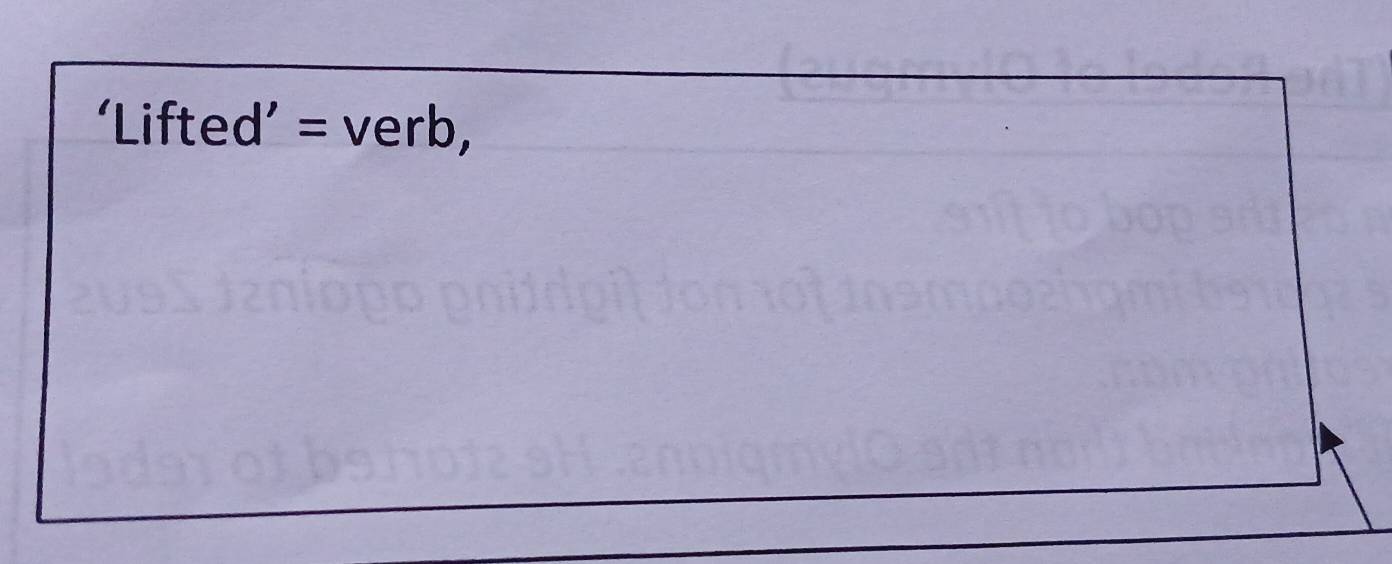 ‘Lifted’ = verb,