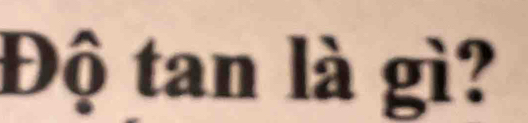 Độ tan là gì?