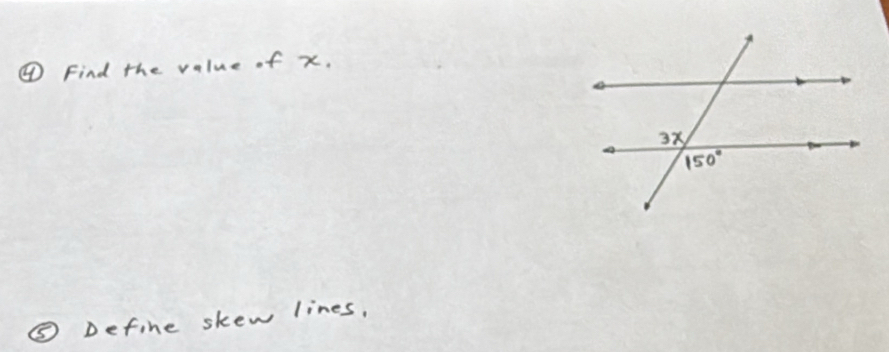 ④ Find the value of x. 
⑤ Define skew lines,